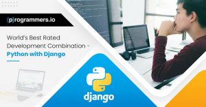 Django and Python: Understanding the Success of the World’s Best Rated Development Combination