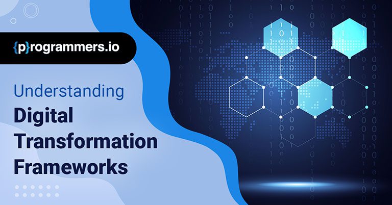 All About Digital Transformation Frameworks - Programmers.io
