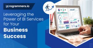 Leveraging the Power of BI Services for Your Business Success