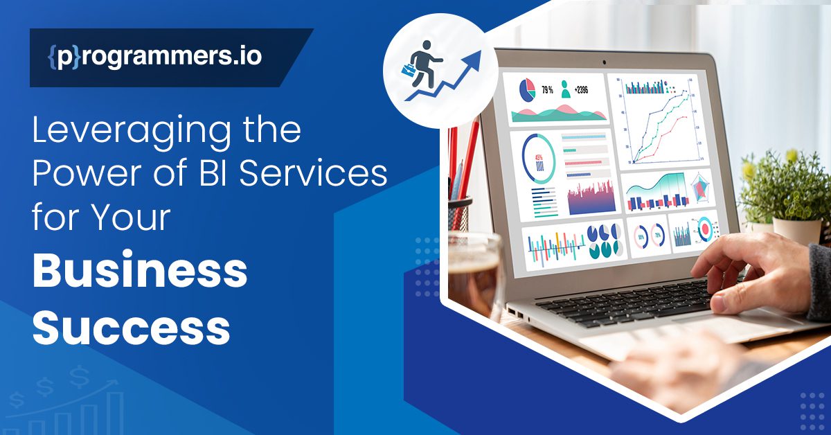 Leveraging the Power of BI Services for Your Business Success