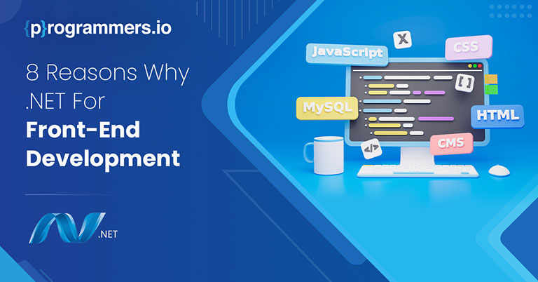 8 Reasons Why Front End Development with .Net
