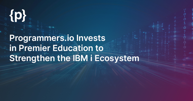 Programmers.io Invests in Premier Education to Strengthen the IBM i Ecosystem