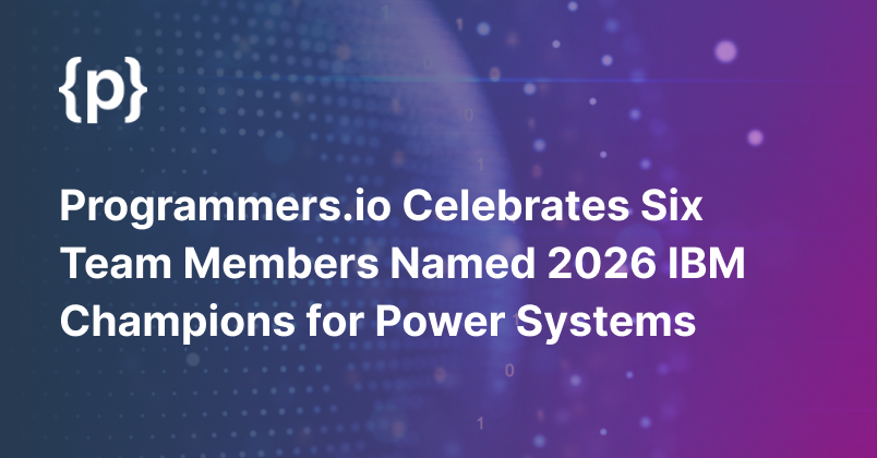 Programmers.io Celebrates Six Team Members Named 2026 IBM Champions for Power Systems