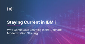 Staying Current in IBM i: Why Continuous Learning Is the Ultimate Modernization Strategy Staying-Current-in-IBM